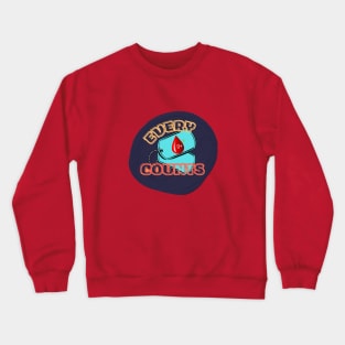 Do You Know your Blood Type?  …  O+  !!! Every drop counts! Crewneck Sweatshirt